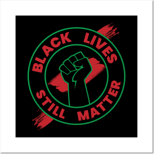 Black Lives "Still" Matter Posters and Art